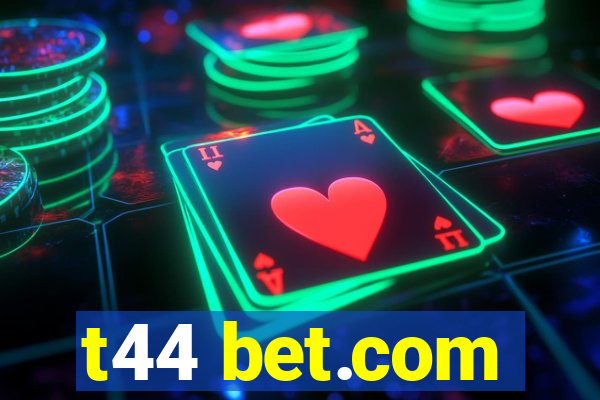 t44 bet.com